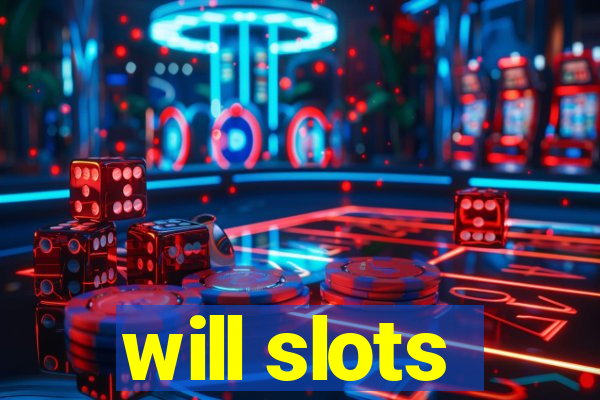 will slots